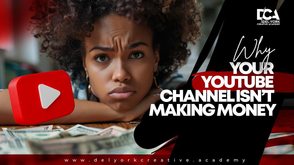 Why Your YouTube Channel Isn’t Making Money