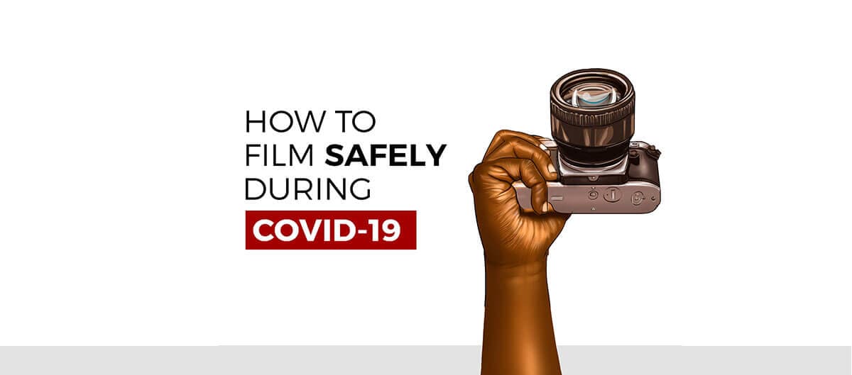 How To Make Films Safely During Covid-19 Pandemic