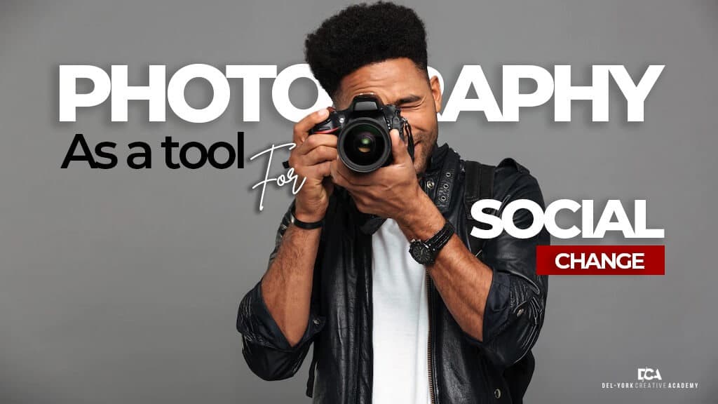 PHOTOGRAPHY AS A TOOL FOR SOCIAL CHANGE.
