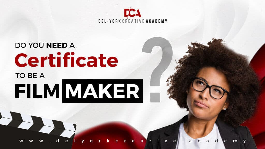 Do You Need A Certificate To Be A Filmmaker?